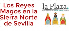 Horarios, itinerarios y novedades de las Cabalgatas de Reyes Magos en la Sierra Norte de Sevilla